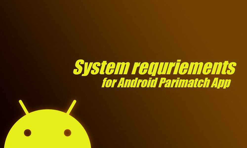 Системні вимоги до використання програми Parimatch на пристроях Android